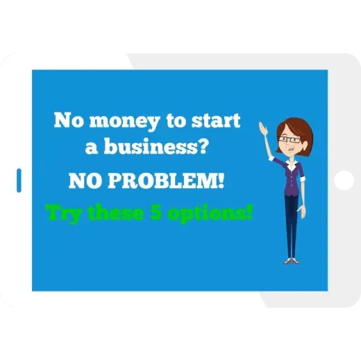 An illustration of a woman on a blue screen pointing to text that reads: No money to start a business? NO PROBLEM! Try these 3 options!0